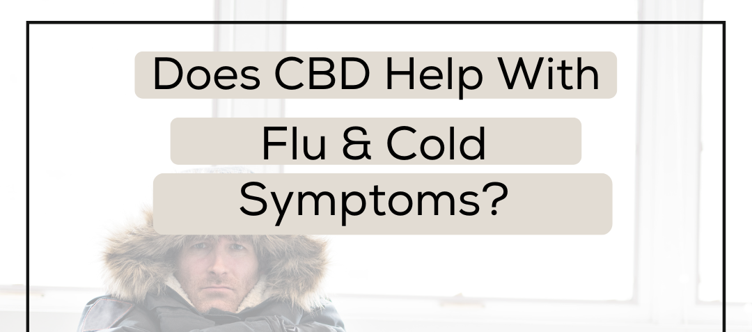 Does CBD Help With Cold and Flu Symptoms?